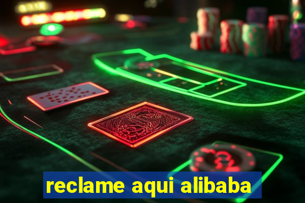 reclame aqui alibaba